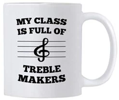Band Teacher Mug Gift Idea. 11 Oz Coffee Mug For Music Teachers. Gifts For Educator Appreciation Day. My Class Is Full Of Treble Makers. (White)